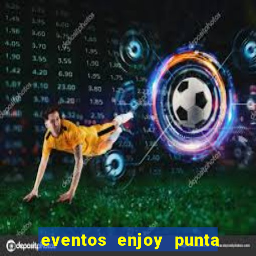 eventos enjoy punta del este